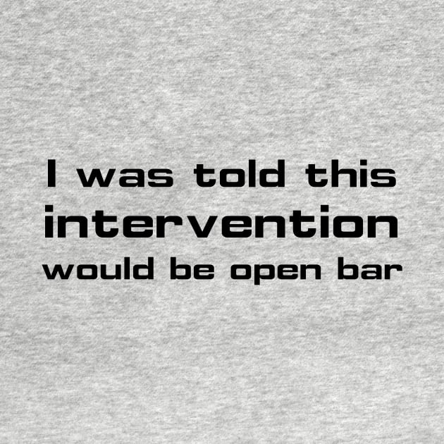 I was told this intervention would be open bar by BishopCras